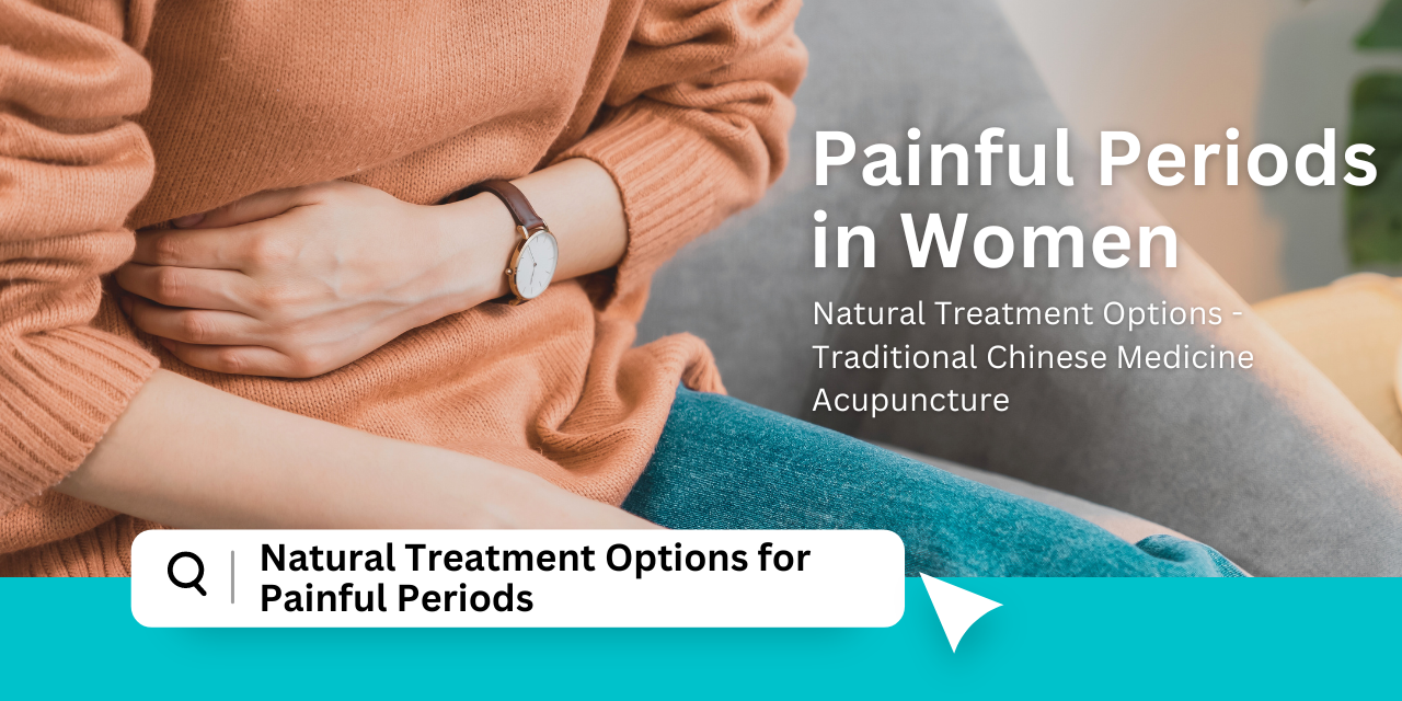 Natural Treatment Options for Painful Periods in Women: Traditional Chinese Medicine Acupuncture